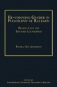 Revisioning Gender In Philosophy Of Religion: The Ethics And Epistemology Of Belief - Pamela Sue Anderson