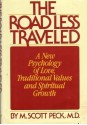 ROAD LESS TRAVELED: A New Psychology of Love, Traditional Values and Spiritual Growth - M. Scott Peck