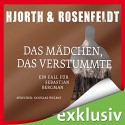 Das Mädchen, das verstummte: Ein Fall für Sebastian Bergman - Michael Hjorth, Hans Rosenfeldt, Douglas Welbat, Audiobuch Verlag OHG