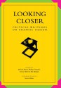 Looking Closer: Critical Writings on Graphic Design - Michael Bierut, William Drenttel, Steven Heller