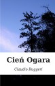 Cien Ogara (Polish Edition) - Claudio Ruggeri, Jolanta U. Grebowiec-Baffoni