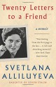 Twenty Letters to a Friend: A Memoir - Svetlana Alliluyeva