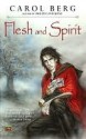 Flesh and Spirit - Carol Berg