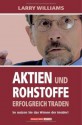 Aktien und Rohstoffe erfolgreich traden. So nutzen Sie das Wissen der Insider (German Edition) - Larry Williams, Egbert Neumüller