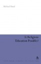 Is Religious Education Possible?: A Philosophical Investigation - Michael Hand