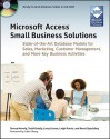 Microsoft Access Small Business Solutions: State-of-the-Art Database Models for Sales, Marketing, Customer Management, and More Key Business Activities - Teresa Hennig, Brent Spaulding, Larry Linson, Leigh Purvis, Truitt Bradly