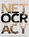 Netocracy: The New Power Elite and Life After Capitalism - Alexander Bard, Jan Soderqvist