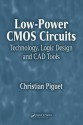 Low-Power CMOS Circuits: Technology, Logic Design and CAD Tools - Christian Piguet