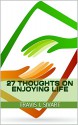 27 Thoughts on Enjoying Life - Travis I. Sivart