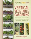 Vertical Vegetable Gardening: A Living Free Guide (Living Free Guides) - Chris McLaughlin