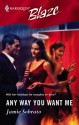 Any Way You Want Me (Harlequin Blaze #216) - Jamie Sobrato