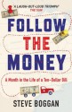 Follow The Money: A Month in the Life of a Ten-Dollar Bill - Steve Boggan