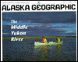 Middle Yukon River - Alaska Northwest Publishing, Alaska Geographic Society, Penny Rennick, Alaska Geographic, Alaska Geographic Association