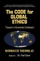 The Code For Global Ethics: Toward A Humanist Civilization - Rodrigue Tremblay