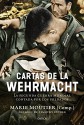 Cartas de la Wehrmacht: La segunda guerra mundial contada por los soldados (Spanish Edition) - Marie Moutier, Lara Cortés Fernández