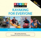 Knack Kayaking for Everyone: Selecting Gear, Learning Strokes, and Planning Trips - Bill Burnham, Mary Burnham, Stephen Gorman, Eli Burakian