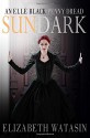 Sundark: An Elle Black Penny Dread - Elizabeth Watasin, JoSelle Vanderhooft