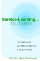 Service-Learning... by Degrees: How Adolescents Can Make a Difference in the Real World - Alice Terry, Jann Bohnenberger