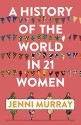 A History of the World in 21 Women - Jenni Murray