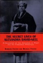 The Secret Lives of Alexandra David-Neel: A Biography of the Explorer of Tibet and Its Forbidden Practices - Barbara Foster, Michael Foster