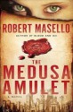 The Medusa Amulet - Robert Masello