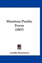 Mysterious Psychic Forces (1907) - Camille Flammarion