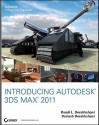 Introducing Autodesk 3ds Max 2011 - Randi L. Derakhshani, Randi Lorene Munn