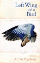 Left Wing of a Bird: Poems - Arthur Vogelsang