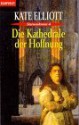 Sternenkrone 04. Die Kathedrale der Hoffnung. - Kate Elliott