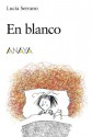 En blanco (Primeros Lectores - Sopa De Cuentos) (Spanish Edition) - Lucia Serrano