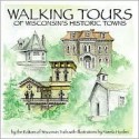 Walking Tours of Wisconsin's Historic Towns: Wisconsin Trails - Elizabeth McBride