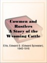 Cowmen and Rustlers A Story of the Wyoming Cattle Ranges - Edward S. Ellis