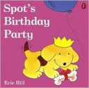 Spot's Birthday Party - Eric Hill