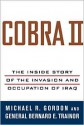 Cobra II: The Inside Story of the Invasion and Occupation of Iraq - Bernard E. Trainor, Michael R. Gordon