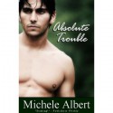 Absolute Trouble - Michele Albert