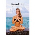 Sacred Fire My Journey Into Ashtanga Yoga - Kino MacGregor