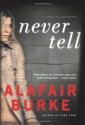 Never Tell - Alafair Burke