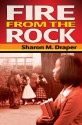 Fire from the Rock - Sharon M. Draper