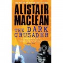 The Dark Crusader - Alistair MacLean