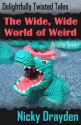 Delightfully Twisted Tales: The Wide, Wide World of Weird (Volume Seven) - Nicky Drayden