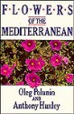 FLOWERS OF THE MEDITERRANEAN - Oleg Polunin, Anthony Huxley