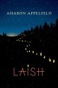 Laish: A novel - Aharon Appelfeld, Aloma Halter