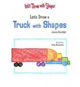 Let's Draw a Truck with Shapes - Joanne Randolph, Emily Muschinske