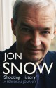 Shooting History: A Personal Journey - Jon Snow