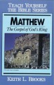 Matthew- Teach Yourself the Bible Series: Gospel of God's King - Keith L. Brooks