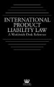 International Product Liability Law: A Worldwide Desk Reference Featuring Product Liability Laws & Customs In 50+ Countries - Gregory L. Fowler