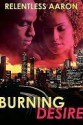 Burning Desire - Relentless Aaron