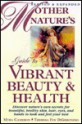 Mother Nature's Guide to Vibrant Beauty & Health: Revised & Expanded - Myra Cameron, Theresa Foy DiGeronimo