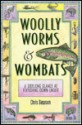 Woolly Worms and Wombats: A Sidelong Glance at Flyfishing Down Under - Chris Dawson