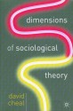 Dimensions of Sociological Theory - David Cheal